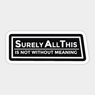 Surely ALL This…. Sticker